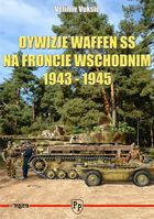 Dywizje Waffen SS na Froncie Wschodnim 1943 - 1945 - Velimir Vuksic
